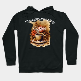 Time for morning coffee - Don't speak to me yet - the coffee lover Hoodie